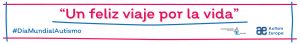"Un feliz viaje por la vida", campaña de Autismo Europa y Autismo España por el Día Mundial de Concienciación sobre el Autismo 2022